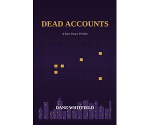 Dead Accounts: A Sara Vance Thriller, Book 6