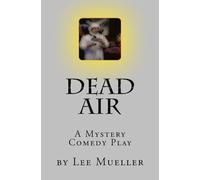 Dead Air: A Mystery Comedy Play Paperback Book By Lee Mueller