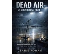 Dead Air at Greybridge High: A Marvin Grey Cozy Mystery - A High School Reunion, Buried Secrets, and a Murder No One Was Supposed to Hear