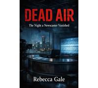 DEAD AIR: The Night a Newscaster Vanished