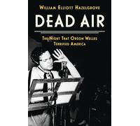Dead Air: The Night That Orson Welles Terrified America