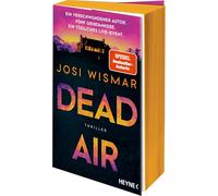 Dead Air: Thriller - Mit Farbschnitt in limitierter Erstauflage. Der erste Thriller von SPIEGEL-Bestsellerautorin Josi Wismar für alle Fans von True-Crime-Podcasts und twistreichen Thrillern