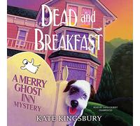 Dead and Breakfast: A Merry Ghost Inn Mystery (Merry Ghost Inn Mysteries, Book 1)