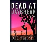 Dead At Daybreak Deon Meyer (Auteur)