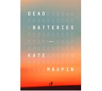 Dead Batteries A Novel - Kate Maupin - Crown - ebook (ePub) - Livre