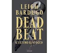 Dead Beat L'ultimo rintocco - Leigh Bardugo - MONDADORI - ebook (ePub) - Livre