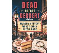 Dead Before Dessert: A Cozy Murder Mystery Word Search Puzzle Book: 50 Whodunit Cases for Adults - Find Hidden Clues, Solve the Puzzle & Unmask the Killer | Volume 1