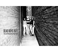 Dead Boys 1977: The Lost Photographs: The Lost Photographs