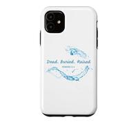 Dead. Buried. Raised - Christian Church Baptism Romans 6:4 Coque pour iPhone 11