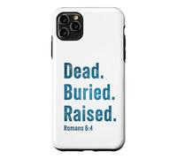 Dead. Buried. Raised - Christian Church Baptism Romans 6:4 Coque pour iPhone 11 Pro Max
