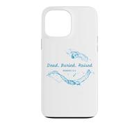 Dead. Buried. Raised - Christian Church Baptism Romans 6:4 Coque pour iPhone 13 Pro Max