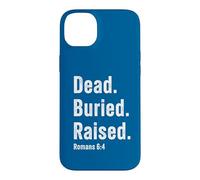 Dead. Buried. Raised - Christian Church Baptism Romans 6:4 Coque pour iPhone 14 Plus