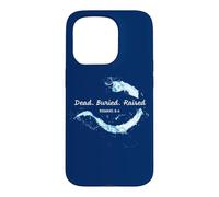 Dead. Buried. Raised - Christian Church Baptism Romans 6:4 Coque pour iPhone 15 Pro
