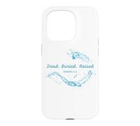 Dead. Buried. Raised - Christian Church Baptism Romans 6:4 Coque pour iPhone 15 Pro