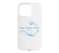 Dead. Buried. Raised - Christian Church Baptism Romans 6:4 Coque pour iPhone 15 Pro Max