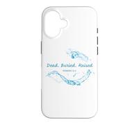 Dead. Buried. Raised - Christian Church Baptism Romans 6:4 Coque pour iPhone 16