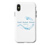 Dead. Buried. Raised - Christian Church Baptism Romans 6:4 Coque pour iPhone X/XS