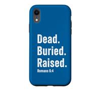 Dead. Buried. Raised - Christian Church Baptism Romans 6:4 Coque pour iPhone XR
