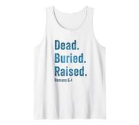 Dead. Buried. Raised - Christian Church Baptism Romans 6:4 Débardeur