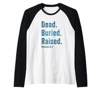 Dead. Buried. Raised - Christian Church Baptism Romans 6:4 Manche Raglan