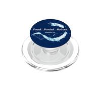 Dead. Buried. Raised - Christian Church Baptism Romans 6:4 PopSockets PopGrip pour MagSafe