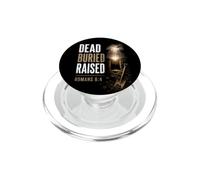 Dead. Buried. Raised - Christian Church Baptism Romans 6:4 PopSockets PopGrip pour MagSafe