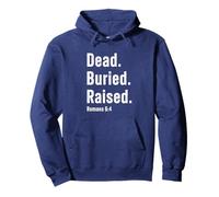 Dead. Buried. Raised - Christian Church Baptism Romans 6:4 Sweat à Capuche