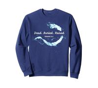 Dead. Buried. Raised - Christian Church Baptism Romans 6:4 Sweatshirt