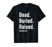 Dead. Buried. Raised - Christian Church Baptism Romans 6:4 T-Shirt Graphique avec Valeur