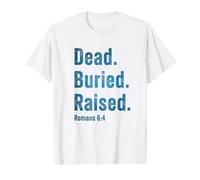 Dead. Buried. Raised - Christian Church Baptism Romans 6:4 T-Shirt Graphique avec Valeur