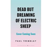 Dead but dreaming of Electric Sheep - Mr Paul Tremblay - Bloomsbury Archer - ebook (ePub) - Livre