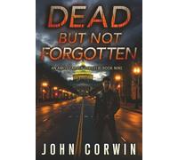 Dead But Not Forgotten: A Vigilante Mystery Action Thriller