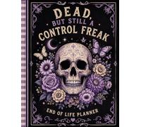 Dead, But Still A Control Freak: Keep your essential details organized so your loved ones can easily access them in the future.