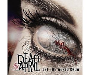 Dead By April - Let the World Know
