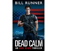 Dead Calm: Axel Blaze Crime Action Thriller Book 8