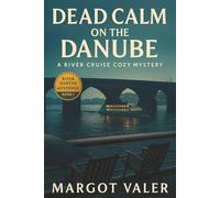 Dead Calm on the Danube: A River Cruise Cozy Mystery