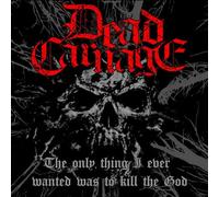 Dead Carnage & Soul Massacre– The Only Thing I Ever Wanted Was To Kill The God/1000 Ways To Die – CD