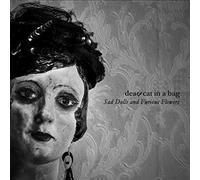 Dead Cat in a Bag - Sad Dolls and Furious Flowers [Import]