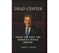 Dead Center: Inside the Fight for America’s Middle Ground