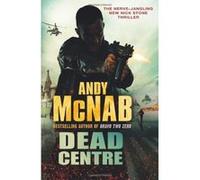 Dead Centre: (Nick Stone Book 14) Mcnab, Andy (Auteur)