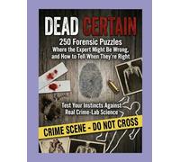 Dead Certain: 200 Forensic Puzzles Where the Expert Might Be Wrong