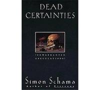 Dead Certainties, Unwarranted Speculations Simon Schama (Auteur)