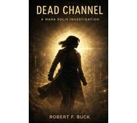 Dead Channel: A Mara Solis Investigation
