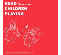 Dead Children Playing: A Picture Book
