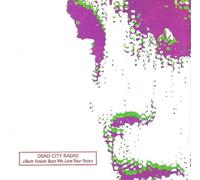 Dead City Radio - Future Burn We Love Your [Import]