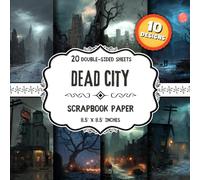 Dead City Scrapbook Paper: 20 Double-Sided Abandoned Urban Designs for Mixed Media, Collage, Decoupage, Wrapping & More