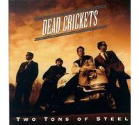 Dead Crickets - Two Tons of Steel