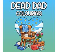 Dead Dad Coloring Book: This Book A Grief and Remembrance Coloring Book for Adults to Honor Dad, Express Emotions & Find Comfort Through Creative Reflection