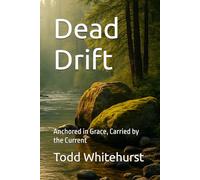 Dead Drift: Anchored in Grace, Carried by the Current