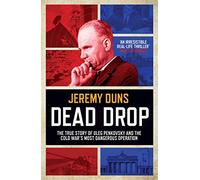 Dead Drop: TheTrue Story of Oleg Penkovsky and the Cold War's Most Dangerous Operation